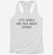 Lets Cuddle And Talk About Science white Womens Racerback Tank
