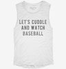 Lets Cuddle And Watch Baseball Womens Muscle Tank 8c778822-0ae6-4df3-a0ba-a83b2fb21668 666x695.jpg?v=1700716729