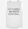 Lets Cuddle And Watch Basketball Womens Muscle Tank Ef24bf08-bf0d-4623-bfb6-7df466e6b2fa 666x695.jpg?v=1700716722