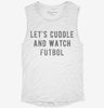 Lets Cuddle And Watch Futbol Womens Muscle Tank 00418682-1183-427d-8469-ed4faa4f83bc 666x695.jpg?v=1700716708