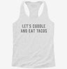 Lets Cuddle And Eat Tacos Womens Racerback Tank 58545a90-ee2c-40cc-b758-bbbb3913ede9 666x695.jpg?v=1700672423