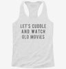 Lets Cuddle And Watch Old Movies Womens Racerback Tank F53e4e3f-d808-4f3d-86f1-c06b36982078 666x695.jpg?v=1700672342