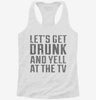 Lets Get Drunk And Yell At The Tv Womens Racerback Tank 6856c3a8-1744-49ce-927f-a7c6b4d540a8 666x695.jpg?v=1700672289