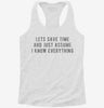 Lets Save Time And Just Assume I Know Everything Womens Racerback Tank 0ead92a8-7f6e-486d-b1f5-7101c5f0f7f5 666x695.jpg?v=1700672212