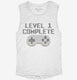 Level 1 Complete Funny Video Game Gamer 1st Birthday white Womens Muscle Tank