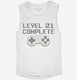 Level 21 Complete Funny Video Game Gamer 21st Birthday white Womens Muscle Tank