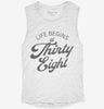 Life Begins At 38 Womens Muscle Tank 3b0dc82a-39f8-4a66-8a2a-8491da97c3e2 666x695.jpg?v=1700715897