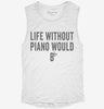 Life Without Piano Would B Flat Womens Muscle Tank 27697794-9d74-48b2-bd42-276b009cb9ae 666x695.jpg?v=1700715416