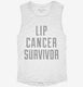 Lip Cancer Survivor white Womens Muscle Tank