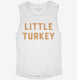 Little Turkey  Womens Muscle Tank