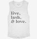 Live Lash and Love Funny Lashes Beauty Makeup white Womens Muscle Tank