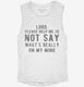 Lord Please Help Me Not Say Whats Really On My Mind white Womens Muscle Tank