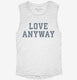 Love Anyway  Womens Muscle Tank