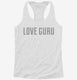 Love Guru white Womens Racerback Tank