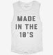 Made In The 10s 2010s Birthday white Womens Muscle Tank