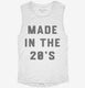 Made In The 20s 2020s Birthday white Womens Muscle Tank