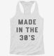 Made In The 30s 1930s Birthday white Womens Racerback Tank