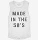 Made In The 50s 1950s Birthday white Womens Muscle Tank
