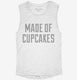Made Of Cupcakes white Womens Muscle Tank