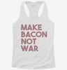 Make Bacon Not War Funny Breakfast Womens Racerback Tank 0f61b25b-73f5-4488-afc9-0e1b6a0741f7 666x695.jpg?v=1700670365