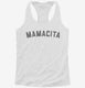 Mamacita white Womens Racerback Tank