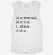 Matthew And Mark And Luke And John white Womens Muscle Tank
