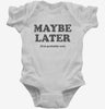 Maybe Later But Probably Not Funny Procrastination Joke Infant Bodysuit 666x695.jpg?v=1706800107
