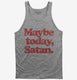 Maybe Today Satan Funny Devil Joke  Tank