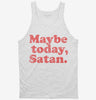 Maybe Today Satan Funny Devil Joke Tanktop 73184f43-62c6-44e9-8412-0b6538430f11 666x695.jpg?v=1723166808