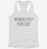 Midwives Help People Out Womens Racerback Tank Ef719429-178f-4f08-842a-74629ff8fe33 666x695.jpg?v=1700669822