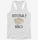 Minerals Rock Collectors Funny white Womens Racerback Tank