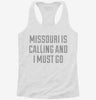 Missouri Is Calling And I Must Go Womens Racerback Tank 530ad1cc-4522-4fce-9e49-8d9cb96c3ab3 666x695.jpg?v=1700669746