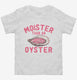 Moister Than An Oyster  Toddler Tee