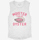 Moister Than An Oyster  Womens Muscle Tank