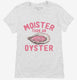 Moister Than An Oyster  Womens