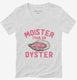 Moister Than An Oyster  Womens V-Neck Tee