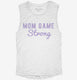 Mom Game Strong white Womens Muscle Tank