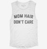 Mom Hair Dont Care Womens Muscle Tank 03704300-1e6d-4a99-a546-ea729076f7ca 666x695.jpg?v=1700714010