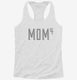 Mom Of 4 Kids To The 4th Power Mothers Day white Womens Racerback Tank