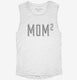 Mom Squared Mom Of 2 Kids Mothers Day white Womens Muscle Tank