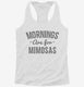 Mornings Are For Mimosas white Womens Racerback Tank