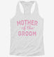 Mother Of The Groom  Womens Racerback Tank