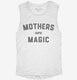 Mothers Are Magic white Womens Muscle Tank