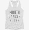 Mouth Cancer Sucks Womens Racerback Tank 1c2a3df5-6262-458b-9bda-24869e8fe8fa 666x695.jpg?v=1700669527