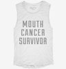 Mouth Cancer Survivor Womens Muscle Tank Cff8164a-1f34-4a82-8995-ea991b9ae75d 666x695.jpg?v=1700713831