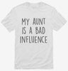 My Aunt Is A Bad Influence Funny Shirt 666x695.jpg?v=1706844304