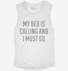 My Bed Is Calling And I Must Go Womens Muscle Tank 36c3ea1d-ccfe-4581-a8d3-d5a4562d90d2 