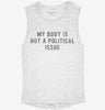 My Body Is Not A Political Issue Womens Muscle Tank 2544e8d4-0793-4f16-a236-095afba5f83a 666x695.jpg?v=1700713712