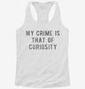 My Crime Is That Of Curiosity Womens Racerback Tank 231c2a4c-3162-4d96-98d1-815404003a8f 666x695.jpg?v=1700669342