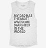 My Dad Has The Most Awesome Daughter In The World Womens Muscle Tank 74ee4dd6-b6d6-4eef-9dc7-90a66821b4e3 666x695.jpg?v=1700713641